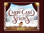 How the Candy Cane Got Its Stripes: A Christmas Tale 