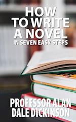 How to Write a Novel In Seven Easy Steps 