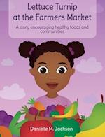 Lettuce Turnip at the Farmers Market: A Story Encouraging Healthy Foods and Communities 
