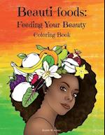 Beauti-foods: Feeding Your Beauty Coloring Book 