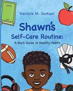 Shawn Self-Care Routine:: A Boy's Guide to Healthy Habits 