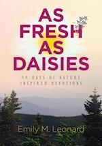 As Fresh As Daisies: 40 Days of Nature Inspired Devotions 