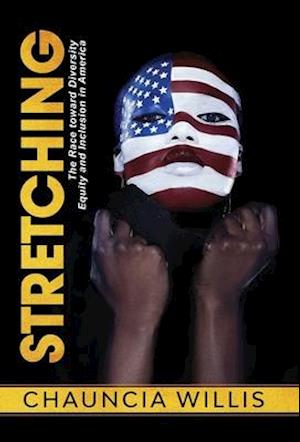 Stretching: The Race toward Diversity, Equity, and Inclusion in America