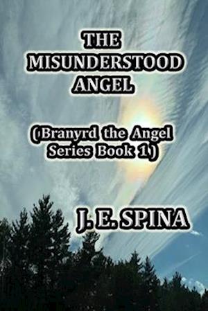 The Misunderstood Angel: Branyrd the Angel Series Book 1