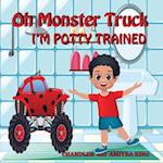 Oh Monster Truck I'm Potty Trained 