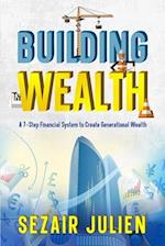 Building Wealth: A 7-Step Financial System to Create Generational Wealth 