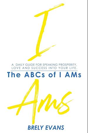 Brely Evans presents The ABCs of I AMs