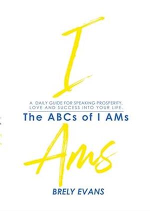 Brely Evans presents The ABCs of I AMs