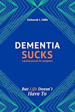 Dementia Sucks But Life Doesn't Have To