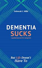 Dementia Sucks But Life Doesn't Have To 
