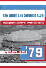 Red, White, and Columbia Blue: Chasing the Dream with the 1979 Houston Oilers 