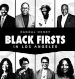 Black Firsts in Los Angeles: Encyclopedia of Extraordinary Achievements by Black Angelenos 