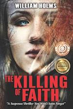 The Killing of Faith: This is a suspense/thriller you won't soon forget. 