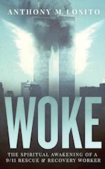 Woke, The Spiritual Awakening of a 9/11 Rescue & Recovery Worker 