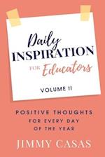 Daily Inspiration for Educators: Positive Thoughts for Every Day of the Year, Volume II 