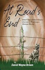 At Road's End: Robert Lee's Extraordinary Journey to Forgiving a Heinous Murder 