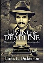Living on Deadline: The Amazing Adventures of a Southern Journalist 