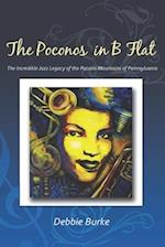 The Poconos in B Flat: The Incredible Jazz Legacy of the Pocono Mountains of Pennsylvania 