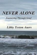 NEVER ALONE: JOURNEYING THROUGH GRIEF 