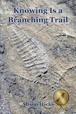 Knowing Is a Branching Trail 