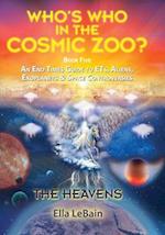 THE HEAVENS - An End Times Guide to ETs, Aliens, Exoplanets & Space Controversies: Book Five of Who's Who in the Cosmic Zoo? 