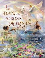 I Will Dance Across the Morning Sky