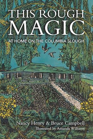 This Rough Magic: At Home on the Columbia Slough