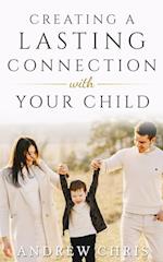 Creating a Lasting Connection with Your Child 