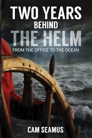 Two Years Behind The Helm: From the Office to the Ocean