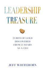 Leadership Treasure: 25 Bits of Gold Discovered From 25 Years as a CEO 