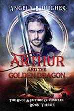 Arthur & The Golden Dragon, The Once & Future Chronicles, Book 3