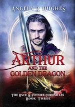 Arthur & The Golden Dragon, The Once & Future Chronicles, Book 3