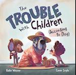 The Trouble with Children (According to Dog)