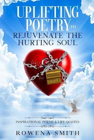 Uplifting Poetry to Rejuvenate the Hurting Soul