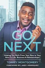 GO NEXT: Helping You Shift From Your Now To Your Next In Life, Business & Relationships 