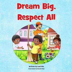 Dream Big Respect All
