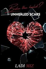Broken Than Healed? : Unhealed Scars 