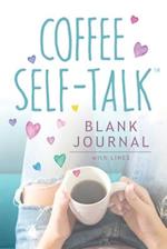 Coffee Self-Talk Blank Journal: (Softcover Blank Lined Journal 180 Pages) 