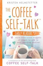The Coffee Self-Talk Daily Reader #2: More Bite-Sized Nuggets of Magic to Add to Your Morning Routine 