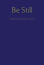 Be Still: Hearing God's Voice 