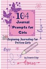 104 Journal Prompts for Girls   Beginning Journaling for Preteen Girls