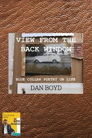 View From the Back Window: Blue Collar Poetry on Life