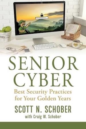 Senior Cyber: Best Security Practices for Your Golden Years