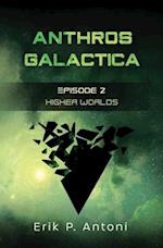 Anthros Galactica - Higher Worlds: Episode 2 