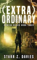 (extra)ordinary: A Young Adult Sci-fi Dystopian (Powers Book 3) 