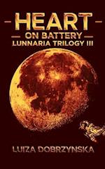 Heart on Battery: Lunnaria Trilogy III 