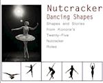 Nutcracker Dancing Shapes: Shapes and Stories from Konora's Twenty-Five Nutcracker Roles 