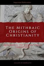 The Mithraic Origins of Christianity