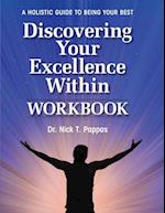 Discovering Your Excellence Within: Workbook: A Holistic Guide To Being Your Best 