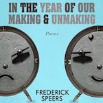 IN THE YEAR OF OUR MAKING & UNMAKING 